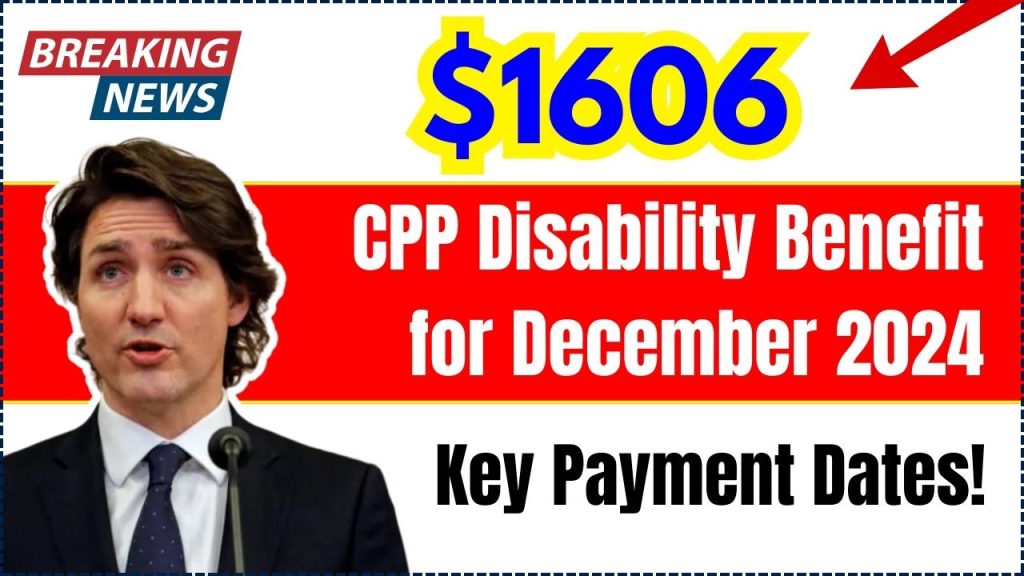 $1606 CPP Disability Benefit for December 2024