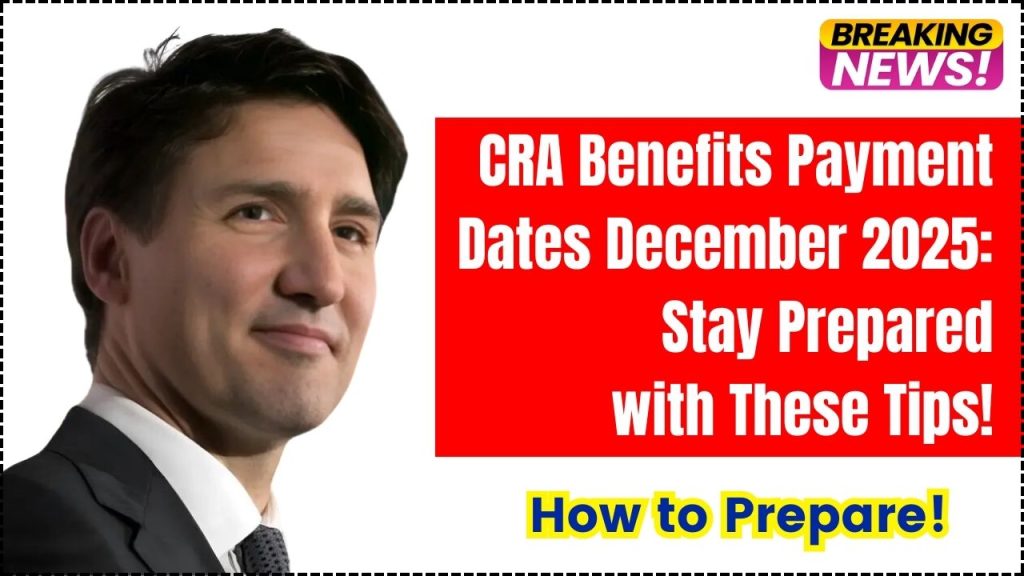 CRA Benefits Payment Dates December 2025