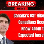 Canada’s GST Hike 2025