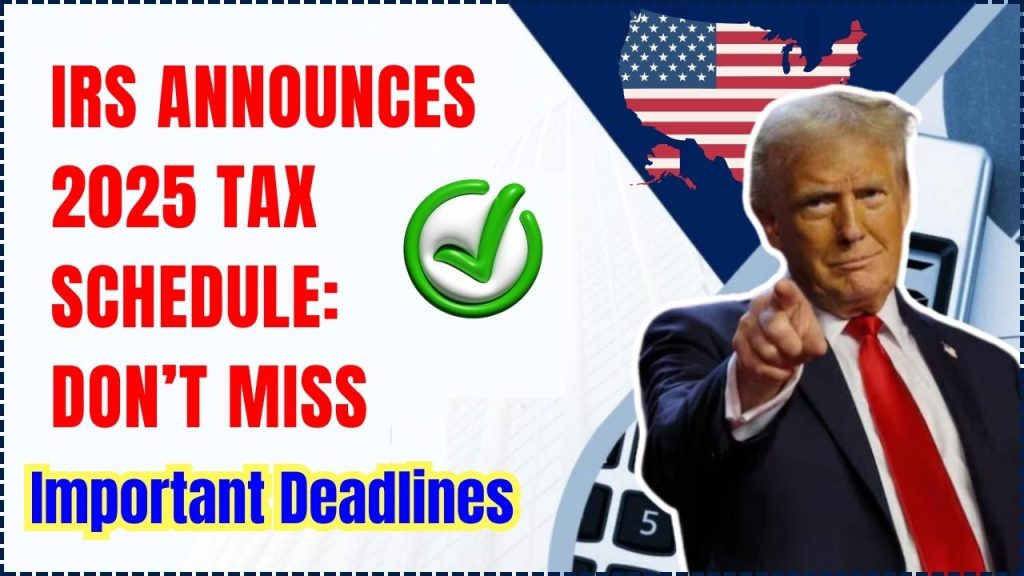 IRS Announces 2025 Tax Schedule