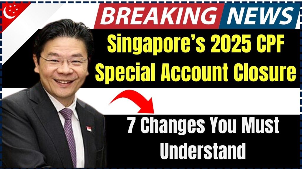 Singapore’s 2025 CPF Special Account Closure