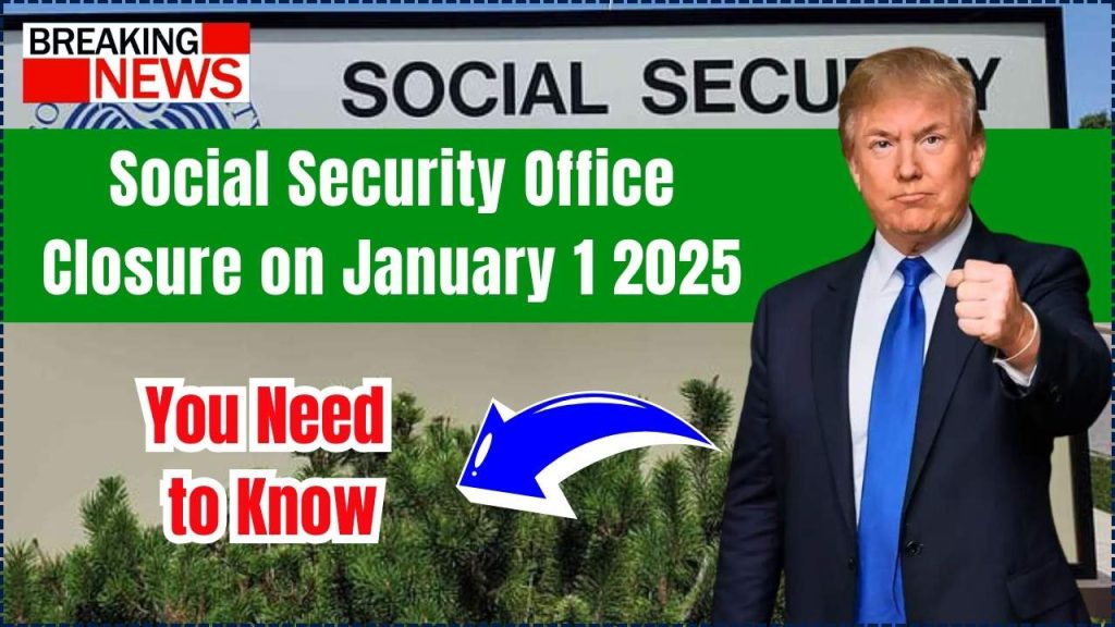 Social Security Office Closure on January 1 2025