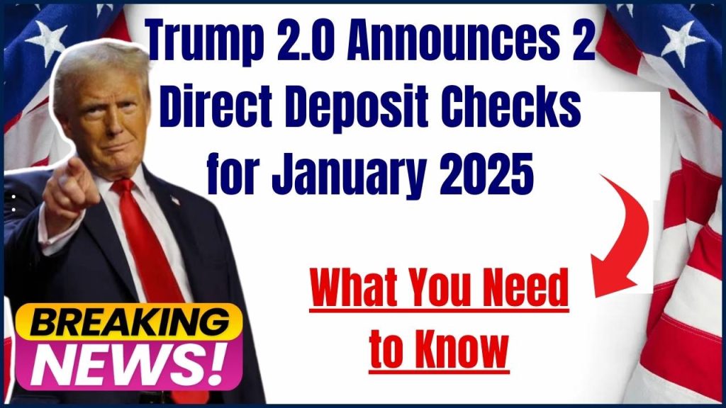 Trump 2.0 Announces 2 Direct Deposit Checks for January 2025