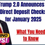 Trump 2.0 Announces 2 Direct Deposit Checks for January 2025