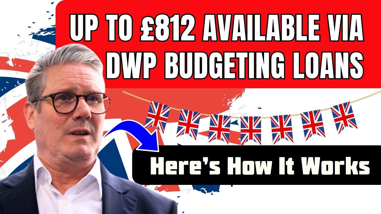 Up to £812 Available via DWP Budgeting Loans