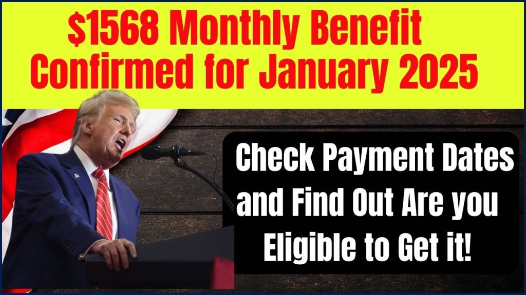 $1568 Monthly Benefit Confirmed for January 2025