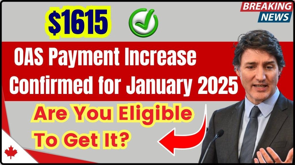 $1615 OAS Payment Increase Confirmed for January 2025